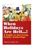 When Holidays Are Hell. . . ! A Guide to Surviving Family Gatherings 1997 9780934252775 Front Cover
