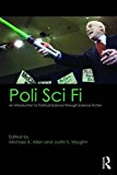 Poli Sci Fi An Introduction to Political Science Through Science Fiction  9781138639775 Front Cover