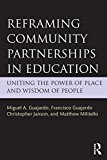 Reframing Community Partnerships in Education Uniting the Power of Place and Wisdom of People  9781138840775 Front Cover