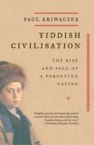 Yiddish Civilisation The Rise and Fall of a Forgotten Nation 2006 9781400033775 Front Cover