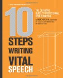 10 Steps to Writing a Vital Speech The Definitive Guide to Professional Speechwriting