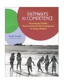 Pathways to Competence Encouraging Healthy Social and Emotional Development in Young Children  9781557665775 Front Cover