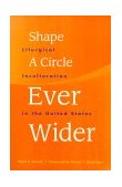 Shape a Circle Ever Wider Liturgical Inculturation in the United States cover art