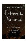 Letters to Vanessa On Love, Science, and Awareness in an Enchanted World  9781570620775 Front Cover