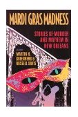 Mardi Gras Madness Stories of Murder and Mayhem in New Orleans 2000 9781581820775 Front Cover