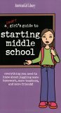 Smart Girl's Guide to Starting Middle School Everything You Need to Know about Making the Grade, Staying Cool at a New School, and Juggling More Homework, More Teachers, and More Friends! 2004 9781584858775 Front Cover