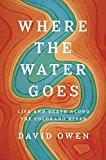 Where the Water Goes Life and Death along the Colorado River  9781594633775 Front Cover