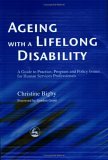 Ageing with a Lifelong Disability A Guide to Practice, Program and Policy Issues for Human Services Professionals 2003 9781843100775 Front Cover