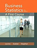 Business Statistics A First Course Plus Mylab Statistics with Pearson EText -- Access Card Package 7th 9780134462776 Front Cover