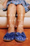 Breaking Out of Bedlam A Novel cover art