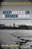 Deep Justice in a Broken World Helping Your Kids Serve Others and Right the Wrongs Around Them cover art