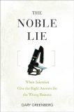 Noble Lie When Scientists Give the Right Answers for the Wrong Reasons 2008 9780470072776 Front Cover
