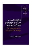 United States Foreign Policy toward Africa Incrementalism, Crisis and Change cover art