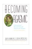 Becoming Orgasmic A Sexual and Personal Growth Program for Women 1987 9780671761776 Front Cover