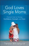 God Loves Single Moms Practical Help for Finding Confidence, Strength, and Hope 2010 9780800732776 Front Cover