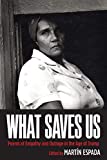 What Saves Us: Poems of Empathy and Outrage in the Age of Trump  9780810140776 Front Cover