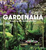 Gardenalia Creating the Stylish Garden 2012 9780847838776 Front Cover