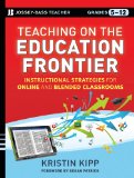 Teaching on the Education Frontier Instructional Strategies for Online and Blended Classrooms Grades 5-12 cover art