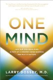One Mind How Our Individual Mind Is Part of a Greater Consciousness and Why It Matters  9781401943776 Front Cover