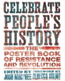 Celebrate People's History! The Poster Book of Resistance and Revolution 2010 9781558616776 Front Cover