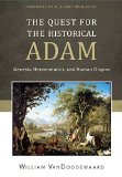 Quest for the Historical Adam Genesis, Hermeneutics, and Human Origins  9781601783776 Front Cover