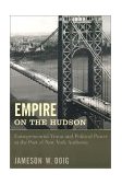 Empire on the Hudson Entrepreneurial Vision and Political Power at the Port of New York Authority cover art