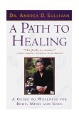 Path to Healing A Guide to Wellness for Body, Mind, and Soul 1999 9780385485777 Front Cover