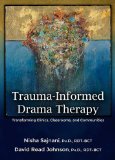 Trauma-Informed Drama Therapy Transforming Clinics, Classrooms, and Communities