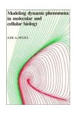Modeling Dynamic Phenomena in Molecular and Cellular Biology  cover art