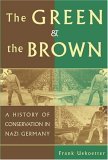 Green and the Brown A History of Conservation in Nazi Germany  9780521612777 Front Cover