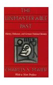 Unmasterable Past History, Holocaust, and German National Identity, with a New Preface cover art