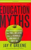 Education Myths What Special Interest Groups Want You to Believe about Our Schools, and Why It Isn't So 2005 9780742549777 Front Cover