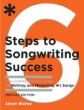 Six Steps to Songwriting Success, Revised Edition The Comprehensive Guide to Writing and Marketing Hit Songs 2008 9780823084777 Front Cover