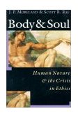 Body &amp; Soul Human Nature &amp; the Crisis in Ethics  9780830815777 Front Cover