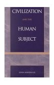 Civilization and the Human Subject 1999 9780847691777 Front Cover