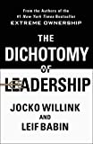 Dichotomy of Leadership Balancing the Challenges of Extreme Ownership to Lead and Win  9781250195777 Front Cover
