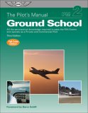 Pilot's Manual: Ground School All the Aeronautical Knowledge Required to Pass the FAA Exams and Operate as a Private and Commercial Pilot cover art