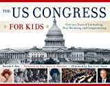 US Congress for Kids Over 200 Years of Lawmaking, Deal-Breaking, and Compromising, with 21 Activities  9781613749777 Front Cover