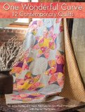 One Wonderful Curve 12 Contemporary Quilts  9781935726777 Front Cover