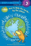 How to Help the Earth-By the Lorax (Dr. Seuss) 2012 9780375869778 Front Cover