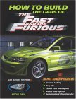 How to Build the Cars of the Fast and the Furious 2004 9780760320778 Front Cover