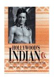 Hollywood&#39;s Indian The Portrayal of the Native American in Film