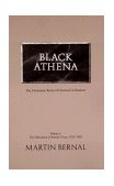 Black Athena Afroasiatic Roots of Classical Civilization, Volume I: the Fabrication of Ancient Greece, 1785-1985 cover art