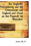 Englische Peterspfennig und Die Lehenssteuer Aus England und Irland an Den Papstuhl Im Mittelalt 2009 9781113383778 Front Cover