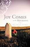 Joy Comes in the Mourning 2011 9781449725778 Front Cover