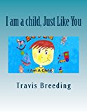 I Am a Child, Just Like You 2012 9781480191778 Front Cover