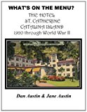What's on the Menu? The Hotel St. Catherine Catalina Island 1920 to World War II 2013 9781482621778 Front Cover