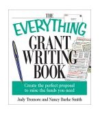 Everything Grant Writing Book Create the Perfect Proposal to Raise the Funds You Need  9781580628778 Front Cover