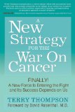New Strategy for the War on Cancer Finally! a New Force Is Entering the Fight and Its Success Depends on Us 2011 9781600377778 Front Cover