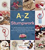 A-Z of Stumpwork The Ultimate Reference and Design Source for Stumpwork Embroiderers  9781782211778 Front Cover